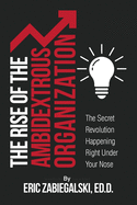 The Rise of the Ambidextrous Organization: The Secret Revolution Happening Right Under Your Nose