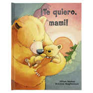 aTe quiero, mami! / I Love You, Mommy (Spanish Edition)