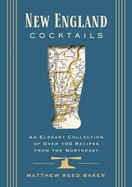 New England Cocktails: An Elegant Collection of Over 100 Recipes from the Northeast (City Cocktails)
