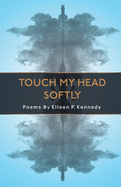 Touch My Head Softly