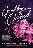 Goodbye, Orchid: To Love Her, He Had To Leave Her