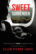 Sweet Surrender: How One Step of Faith Changed My Life