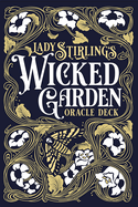 Lady Stirling's Wicked Garden Oracle Deck: 32-Card Oracle Deck with Indigo Painted Edges and Gold and Blue Foil Accents, Hardcover Storybook, ... Intuitive Readings and Magical Storytelling