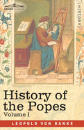 History of the Popes, Volume I: Their Church and State (A History of the Popes)