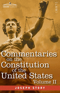 Commentaries on the Constitution of the United States Vol. II (in three volumes): with a Preliminary Review of the Constitutional History of the ... Before the Adoption of the Constitution