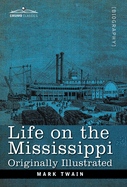 Life on the Mississippi: Originally Illustrated