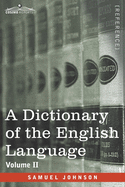 A Dictionary of the English Language, Volume II (in two volumes): In Which the Words are Deduced From Their Origin and Illustrated in their Different ... of the Language and An English Grammar