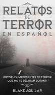 Relatos de Terror en Espa├â┬▒ol: Historias Impactantes de Terror que no te Dejar├â┬ín Dormir (Spanish Edition)