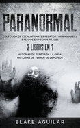 Paranormal: Colecci├â┬│n de Escalofriantes Relatos Paranormales Basados en Hechos Reales. 2 libros en 1 -Historias de Terror de la Ouija, Historias de Terror de Demonios (Spanish Edition)