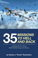 '35 Missions to Hell and Back: A Mighty 8th Air Force, 390th Bomb Group (H) History'