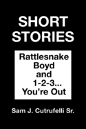 Short Stories: Rattlesnake Boyd and 1-2-3... You're Out