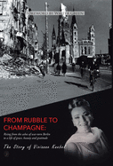 'From Rubble To Champagne: Rising from the ashes of war-torn Berlin to a life of grace, beauty and gratitude'