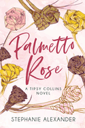 Palmetto Rose: A Tipsy Collins Novel (Tipsy Collins Series)