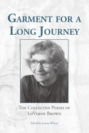 Garment for a Long Journey: The Collected Poems of LoVerne Brown