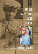 Uncle Harve and Miss Lucille: A Legacy