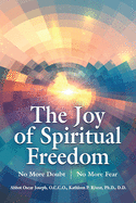 The Joy of Spiritual Freedom: No More Doubt No More Fear