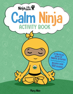Ninja Life Hacks: Calm Ninja Activity Book: (Mindful Activity Books for Kids, Emotions and Feelings Activity Books, Social Skills Activities for Kids, Social Emotional Learning)