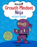Ninja Life Hacks: Growth Mindset Ninja Activity Book: (Mindful Activity Books for Kids, Emotions and Feelings Activity Books, Social Skills Activities for Kids, Social Emotional Learning)