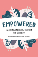 Empowered: A Motivational Journal for Women