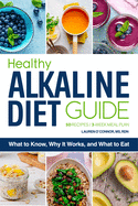 The Healthy Alkaline Diet Guide: What to Know, Why It Works, and What to Eat