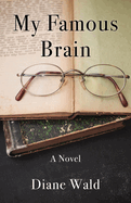 My Famous Brain: A Novel