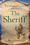 The Sheriff: The Druid Chronicles, Book Three (Druid Chronicles, 3)