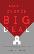 'Small Church BIG Deal: How to rethink size, success and significance in ministry'