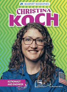 Christina Koch: Astronaut and Engineer (Bearport Biographies)