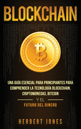 Blockchain: Una Gu├â┬¡a Esencial Para Principiantes Para Comprender La Tecnolog├â┬¡a Blockchain, Criptomonedas, Bitcoin y el Futuro del Dinero (Spanish Edition)