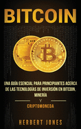 Bitcoin: Una gu├â┬¡a esencial para principiantes acerca de las tecnolog├â┬¡as de inversi├â┬│n en bitcoin, miner├â┬¡a y criptomoneda (Spanish Edition)