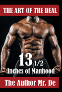 The Art of the Deal: 13 1/2 Inches Of Manhood