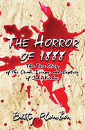 The Horror of 1888: The True Story of the Crime, Escape, and Capture of John Kuehni
