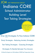 Indiana CORE School Administrator Building Level - Test Taking Strategies: Indiana CORE 039 Exam - Free Online Tutoring