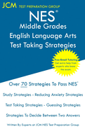 NES Middle Grades English Language Arts - Test Taking Strategies: NES 201 Exam - Free Online Tutoring - New 2020 Edition - The latest strategies to pass your exam.