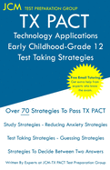 TX PACT Technology Applications Early Childhood-Grade 12 - Test Taking Strategies: TX PACT 742 Exam - Free Online Tutoring - New 2020 Edition - The latest strategies to pass your exam.