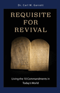 Requisite for Revival: Living the 10 Commandments in Today's World