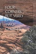 Four Corners but Verily Only Two Choices