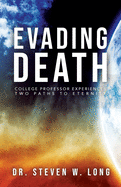 Evading Death: College Professor Experiences Two Paths to Eternity