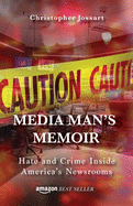 Media Man's Memoir: Hate and Crime Inside America's Newsrooms