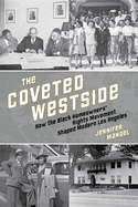 The Coveted Westside: How the Black Homeowners' Rights Movement Shaped Modern Los Angeles (The Urban West Series)