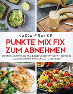 Punkte Mix Fix zum Abnehmen: Express-Rezepte zum schlank werden mit dem Thermomix. Alltagsgerichte in Rekordzeit zubereiten (German Edition)