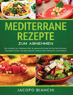 Mediterrane Rezepte zum Abnehmen: Das Kochbuch zur Mittelmeer-Di├â┬ñt. So genussvoll k├â┬╢nnen Sie Ihre Herz-Kreislauf-Gesundheit f├â┬╢rdern und dabei Gewicht ... N├â┬ñhrwerten und Punkten) (German Edition)