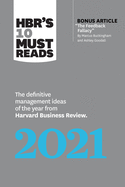 HBR's 10 Must Reads 2021: The Definitive Management Ideas of the Year from Harvard Business Review (with bonus article 'The Feedback Fallacy' by Marcus Buckingham and Ashley Goodall)