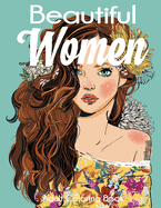 Beautiful Women Adult Coloring Book: Gorgeous Women with Flowers, Hairstyles, Butterflies