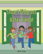 Stuart Pidgrass Hates School