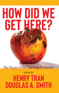 How Did We Get Here?: The Decay of the Teaching Profession