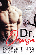 Dr. Orgasm: A Virgin and a Billionaire Romance