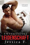 Entfesselte Leidenschaft: Liebesromane Sammelband (German Edition)