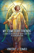 'My Cemetery Friends: A Garden of Encounters at Mount Saint Mary in Queens, New York'