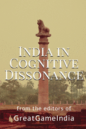 India In Cognitive Dissonance: A masterpiece on Geopolitics and International Relations from an Indian perspective
